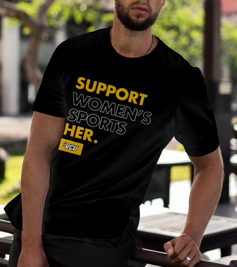 Support Women's Sports VCU Her T-Shirt