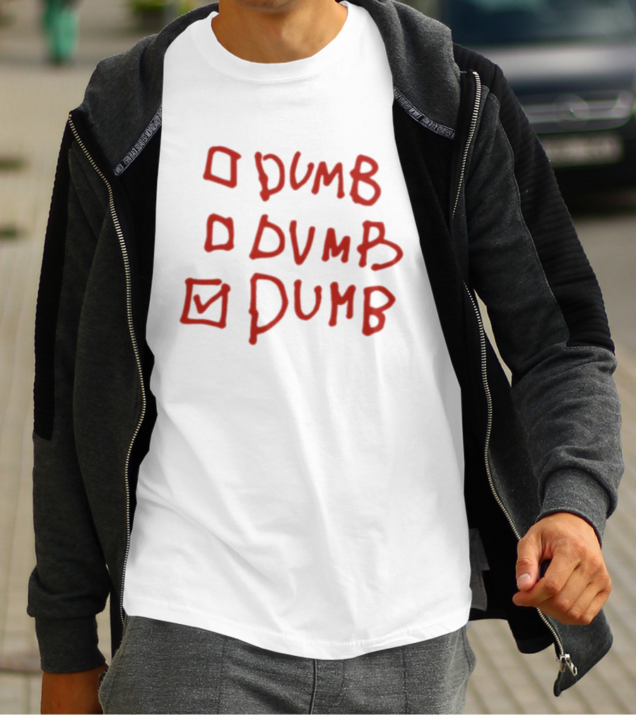 Checklist Humor Dumb Dumb Dumb T-Shirt