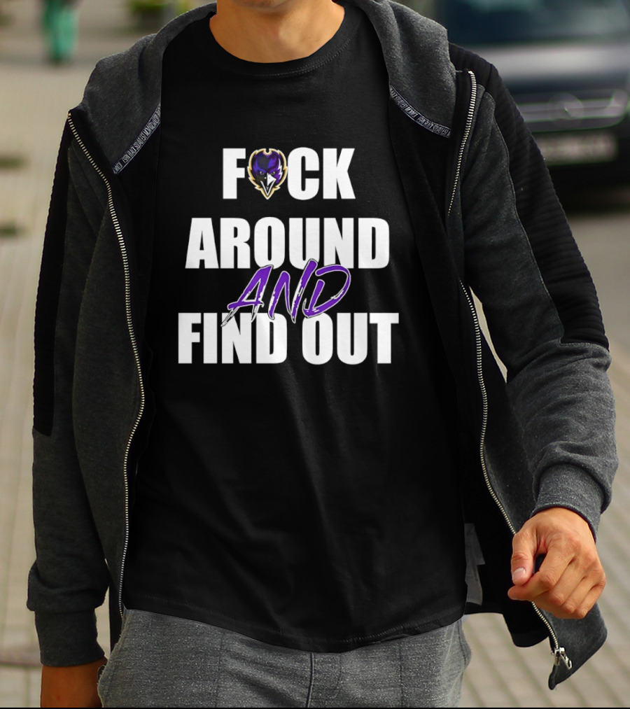 Baltimore Ravens F*ck Around And Find Out T-Shirt