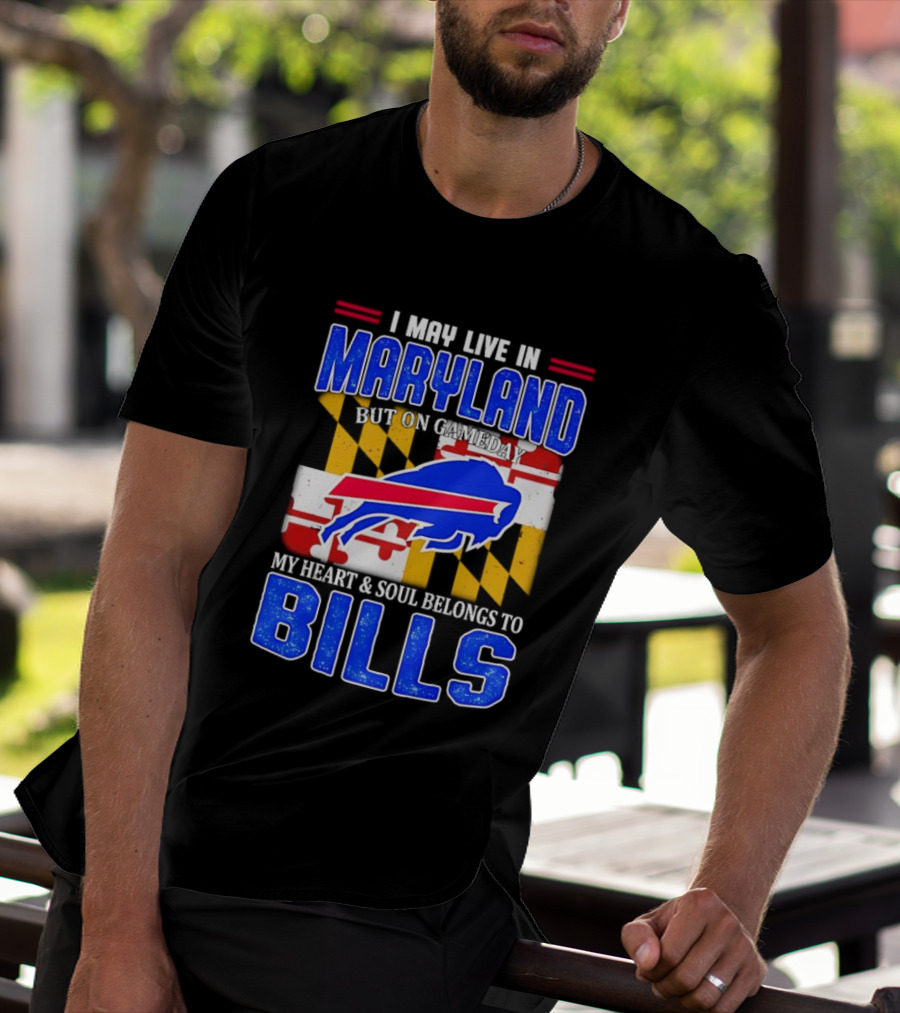 Maryland Resident Heart And Soul Belongs To Buffalo Bills Gameday T-Shirt