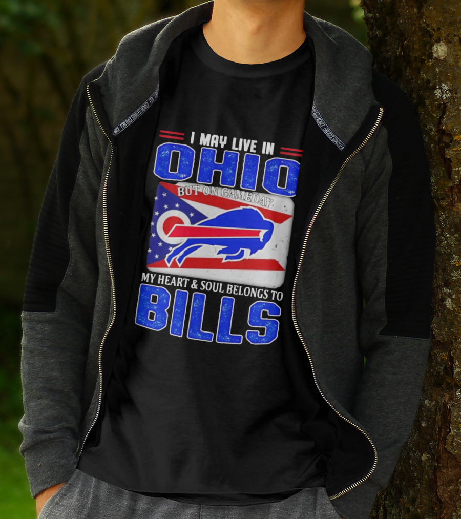 I May Live In Ohio But On Gameday My Heart And Soul Belongs To Bills T-Shirt