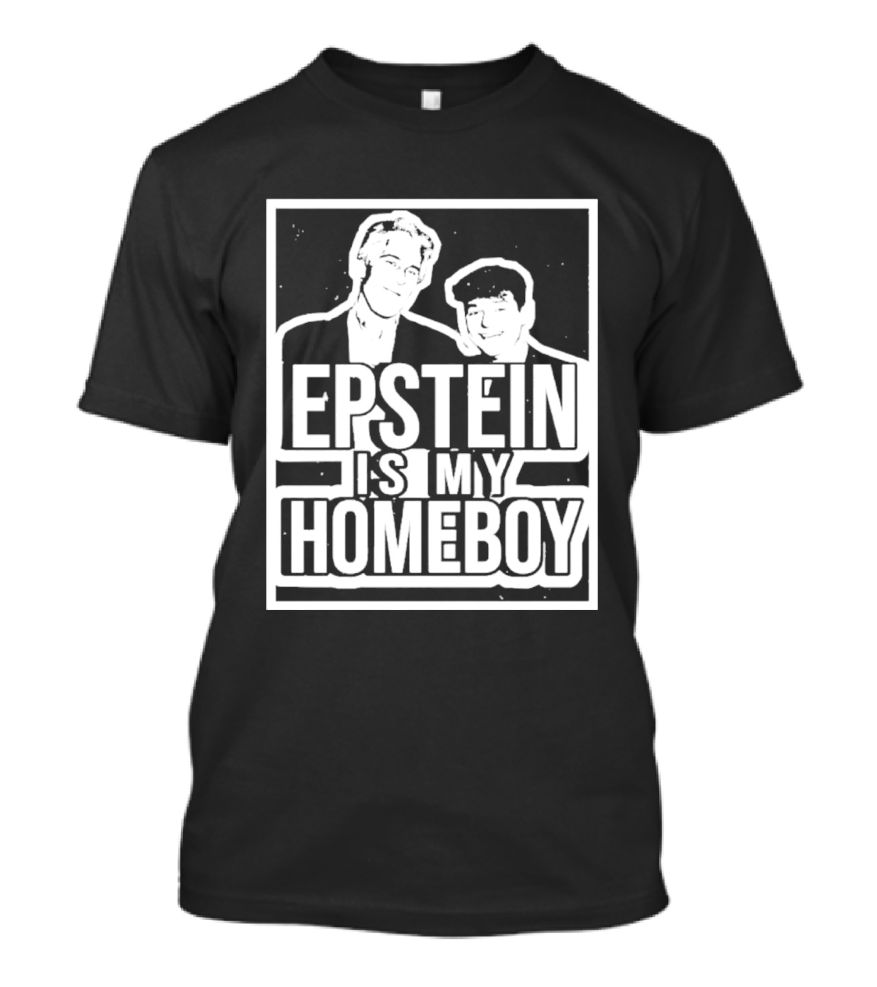 Epstein Is My Homeboy T-Shirt