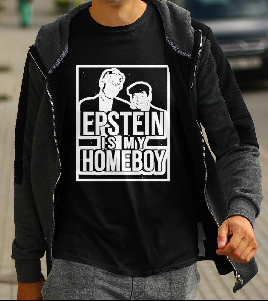 Epstein Is My Homeboy T-Shirt