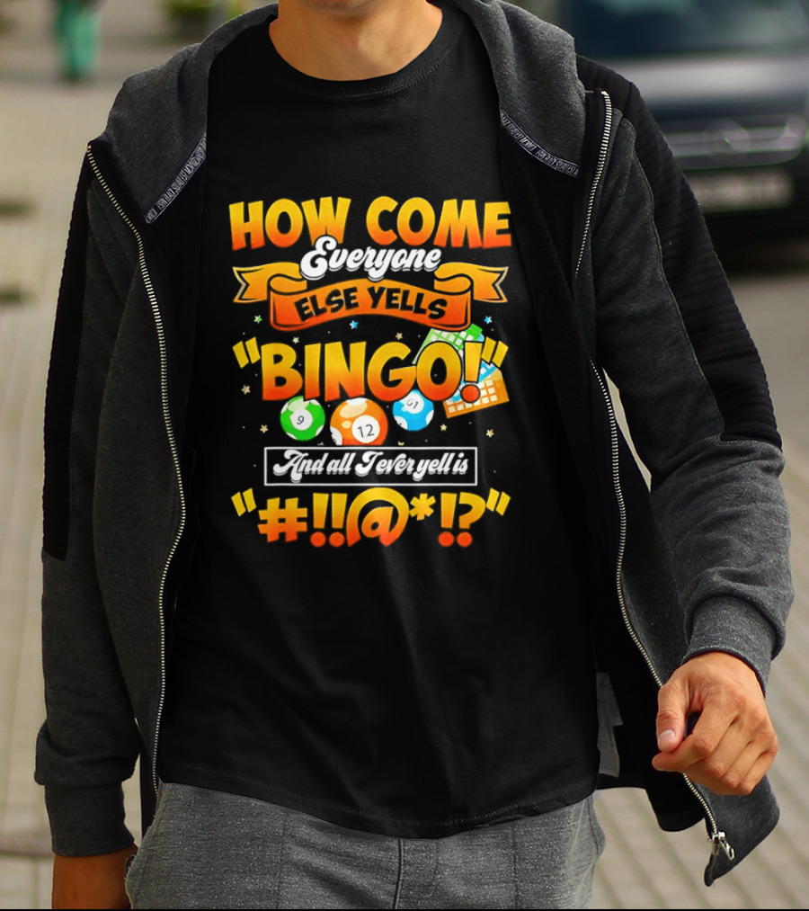 How Come Everyone Else Yells Bingo All I Ever Yell Is Symbols Colorful Balls T-Shirt