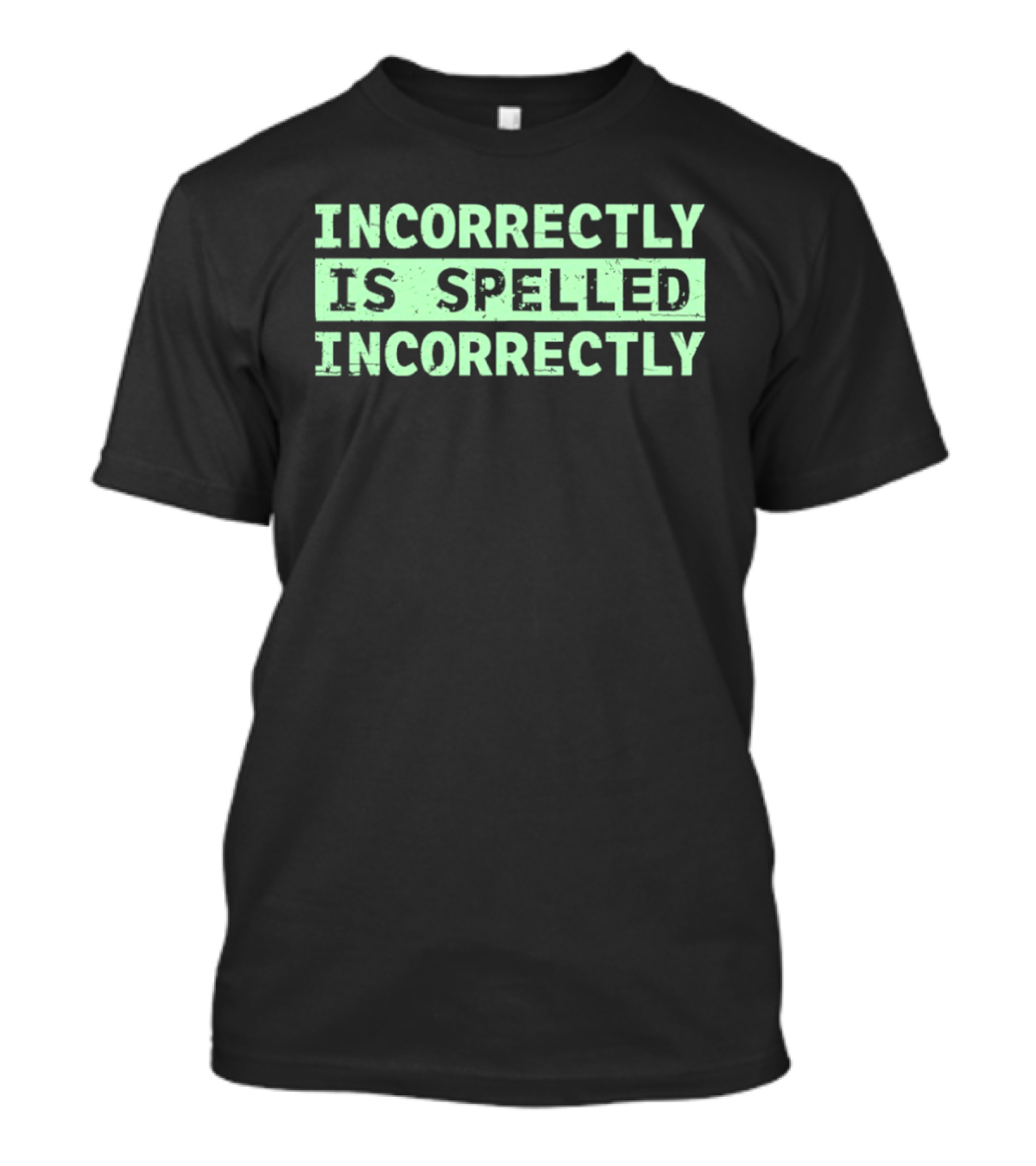 Incorrectly Is Spelled Incorrectly Distressed T-Shirt