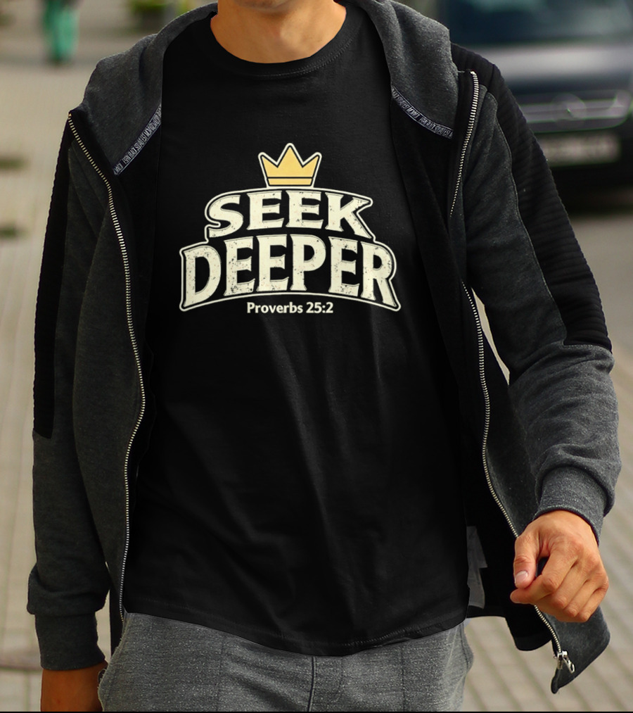 Seek Deeper Proverbs 25:2 With Crown Symbol Spiritual Wisdom T-Shirt