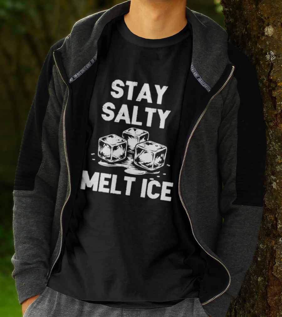 Stay Salty Melt Ice Peaceful Protest T-Shirt