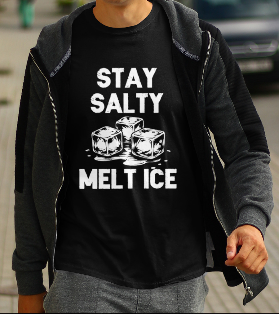 Stay Salty Melt Ice Peaceful Protest T-Shirt