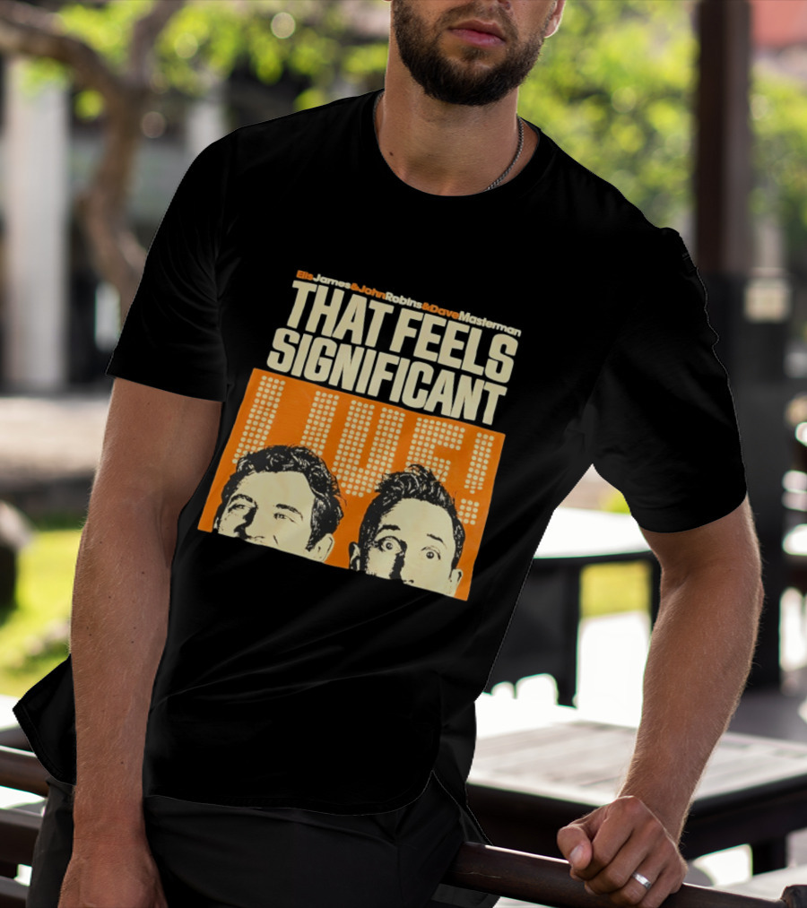 Elis James John Robins Dave Masterman That Feels Significant Live T-Shirt