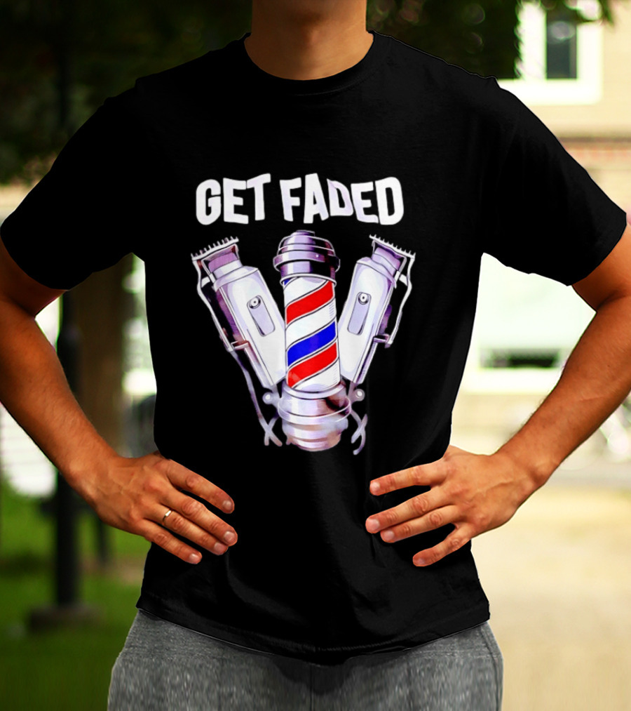 Get Faded Barber Clippers And Pole T-Shirt