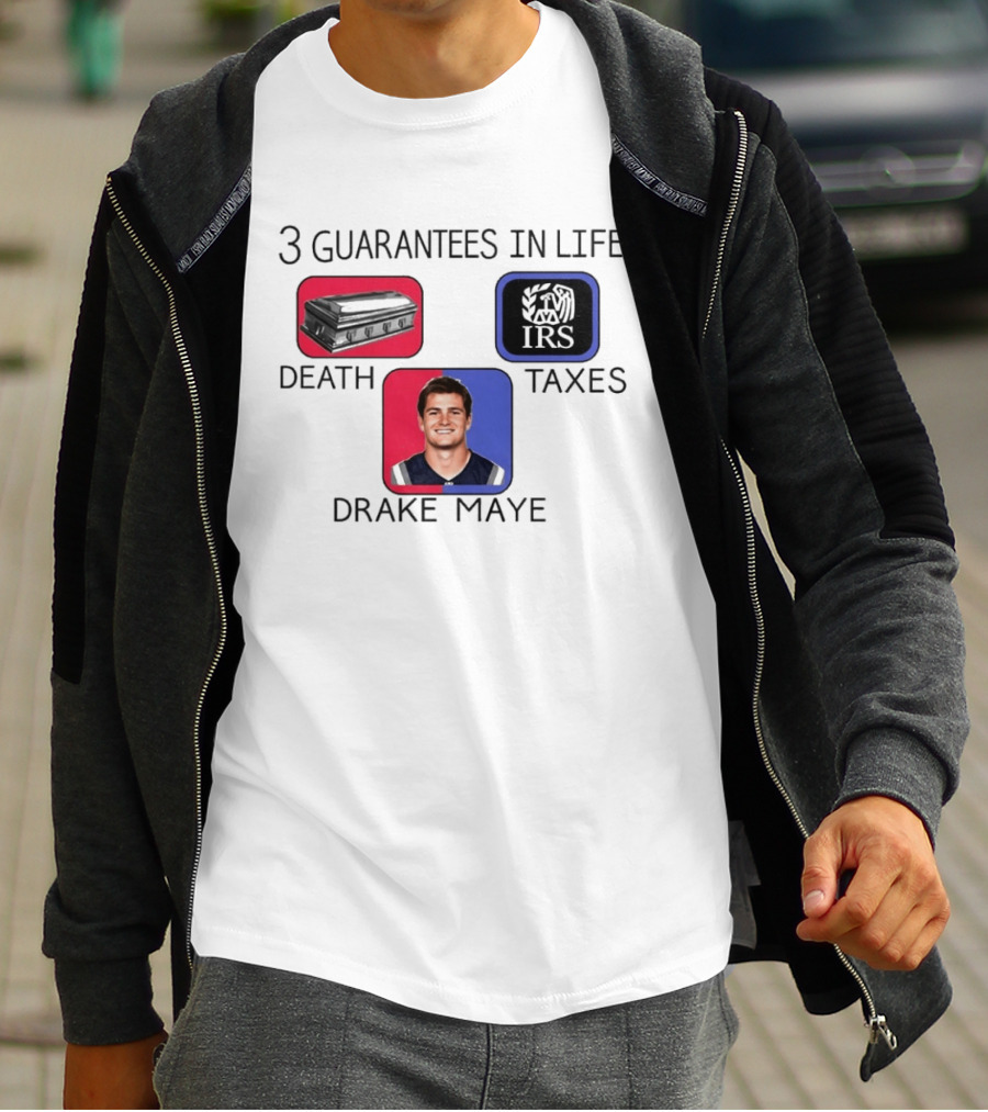 3 Guarantees In Life Death Taxes Drake Maye NFL Mockup T-Shirt