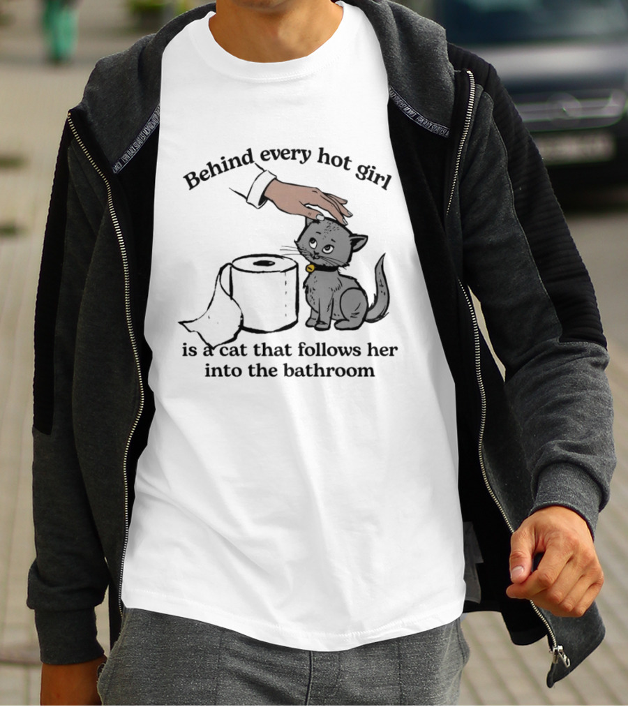 Behind Every Hot Girl Cat Companion Bathroom Humor T-Shirt