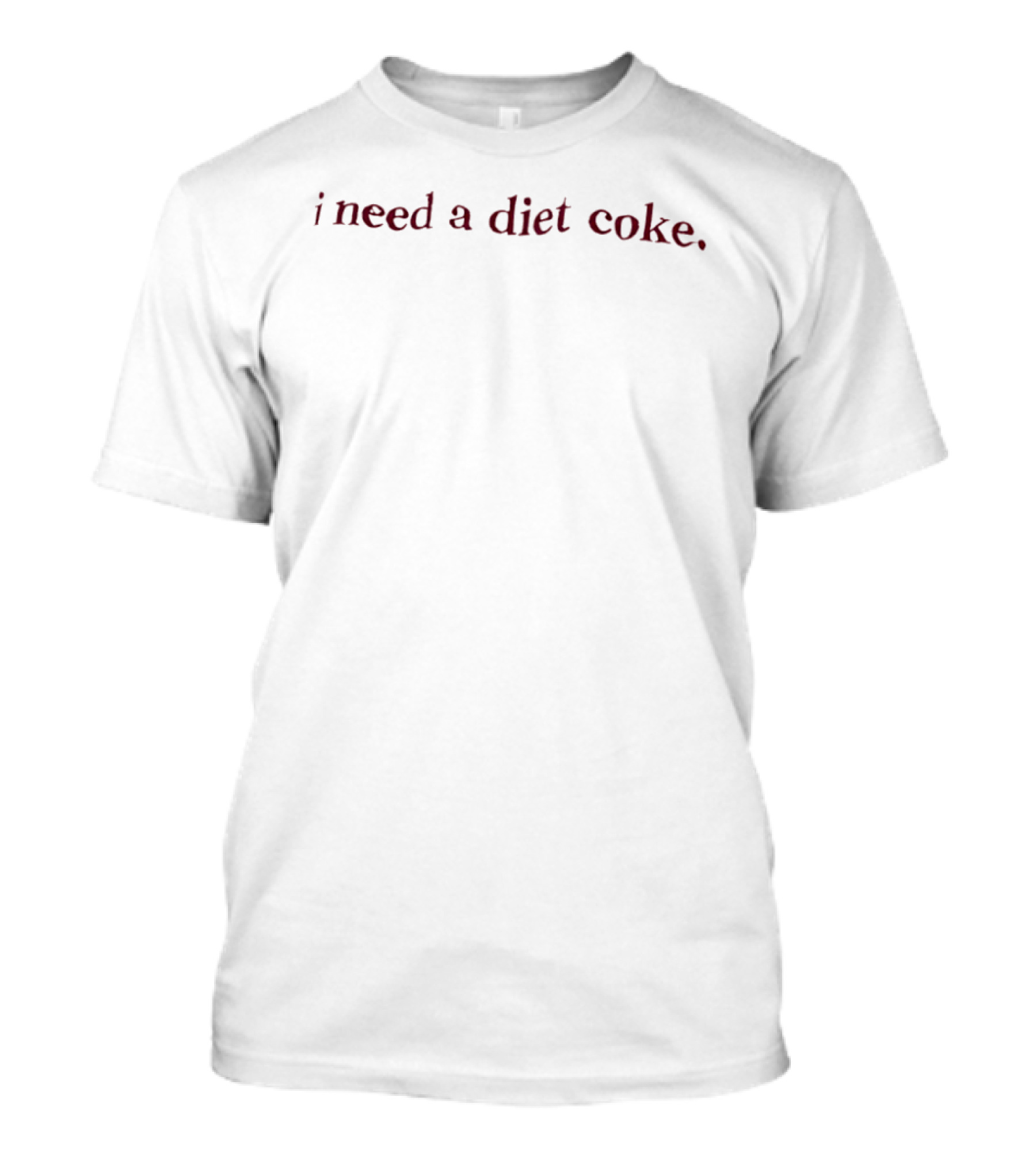I Need A Diet Coke T-Shirt