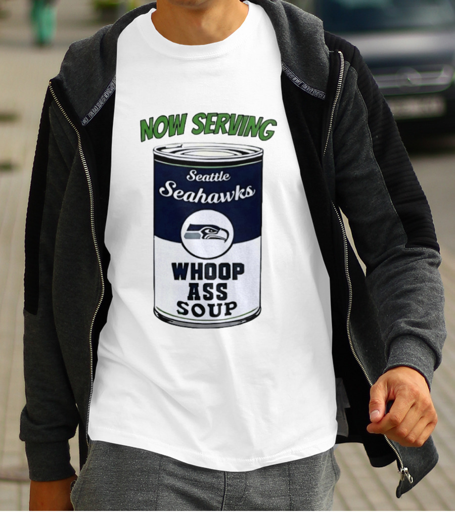 Now Serving Seattle Seahawks Whoop Ass Soup Can T-Shirt