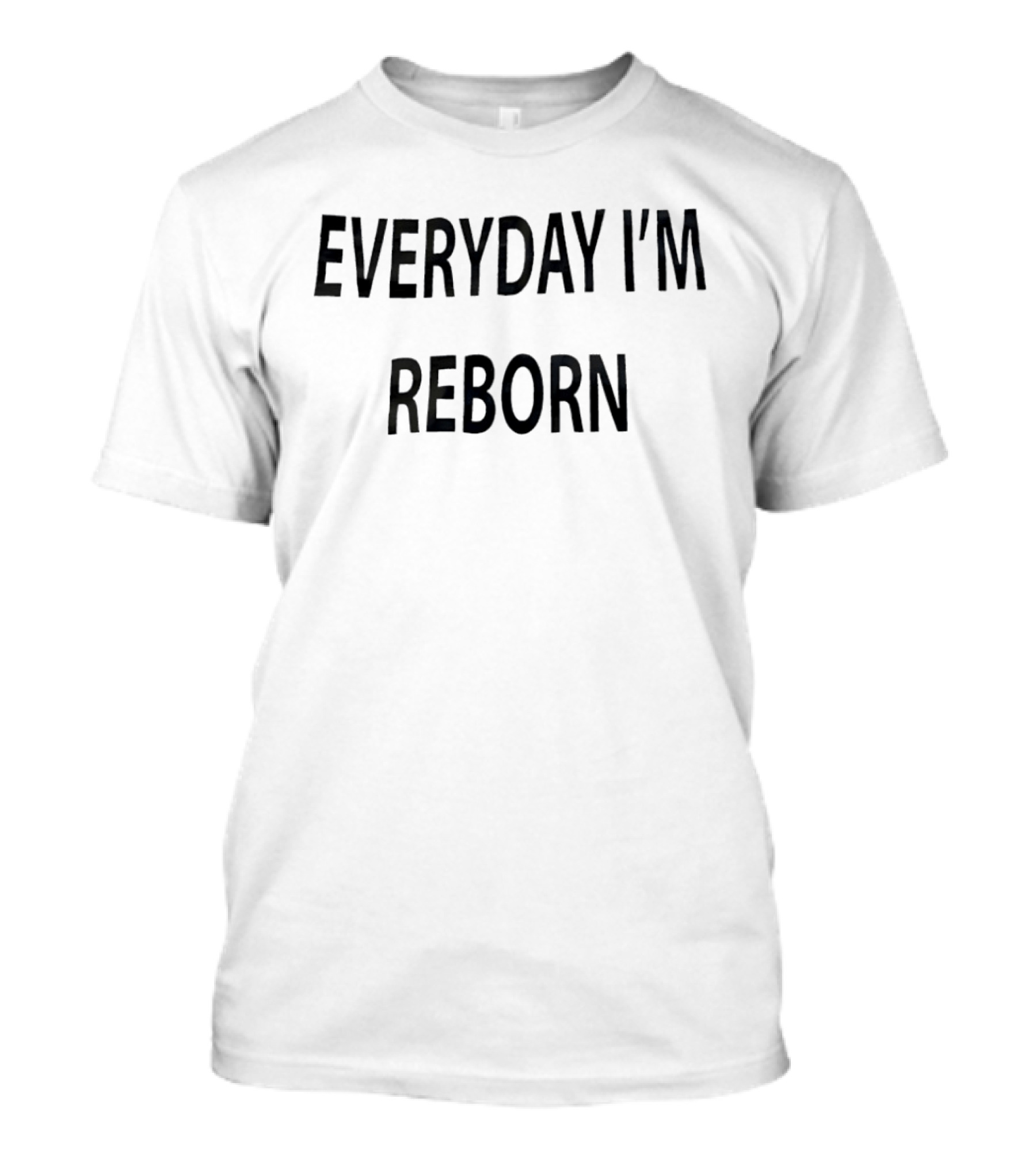 Everyday I'm Reborn T-Shirt