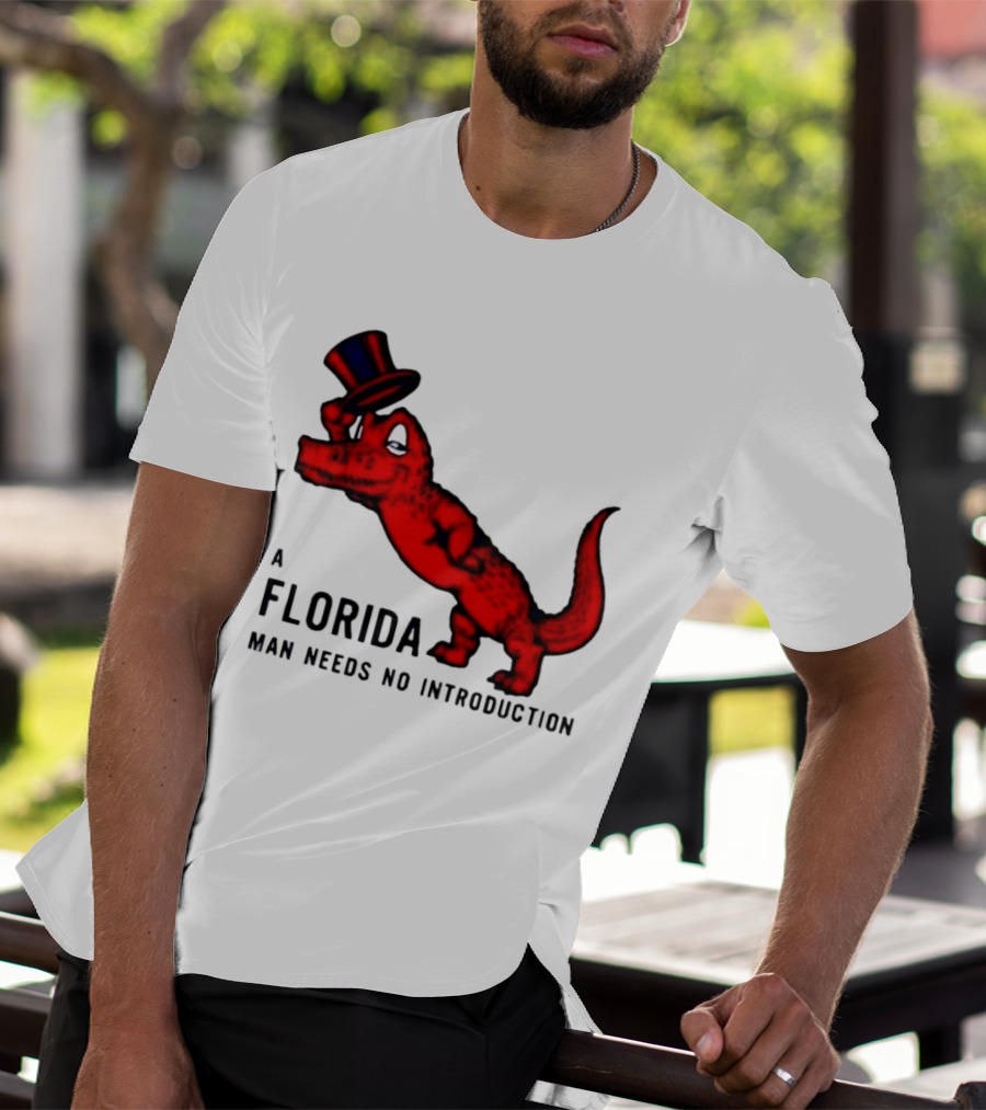 A Florida Man Needs No Introduction Top Hat Alligator T-Shirt