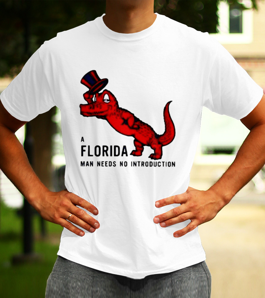 A Florida Man Needs No Introduction Top Hat Alligator T-Shirt