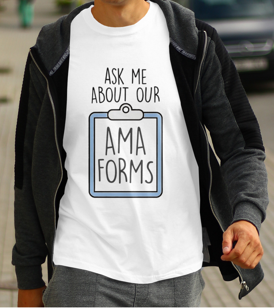Ask Me About Our AMA Forms Clipboard T-Shirt