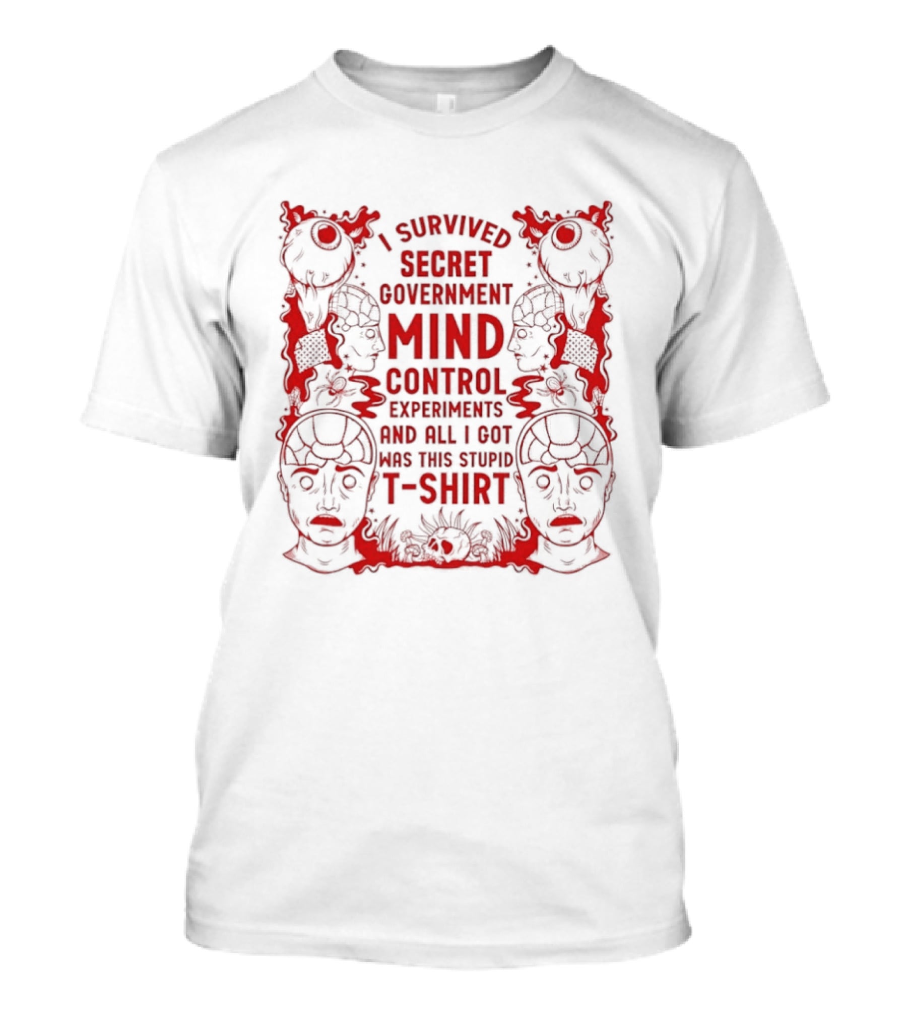 I Survived Secret Government Mind Control Experiments T T-Shirt