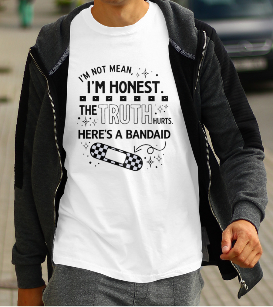 I'm Not Mean I'm Honest The Truth Hurts Here's A Bandaid T-Shirt