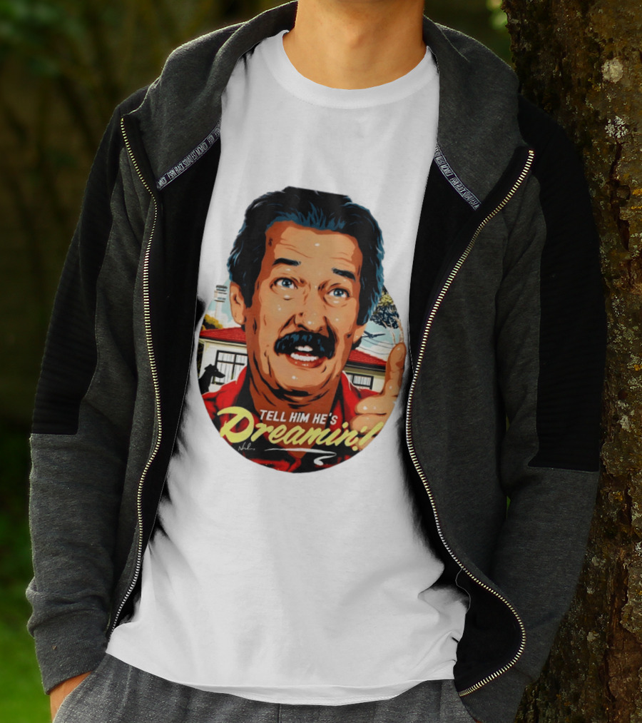 Michael Caton The Castle Tell Him He's Dreamin T-Shirt