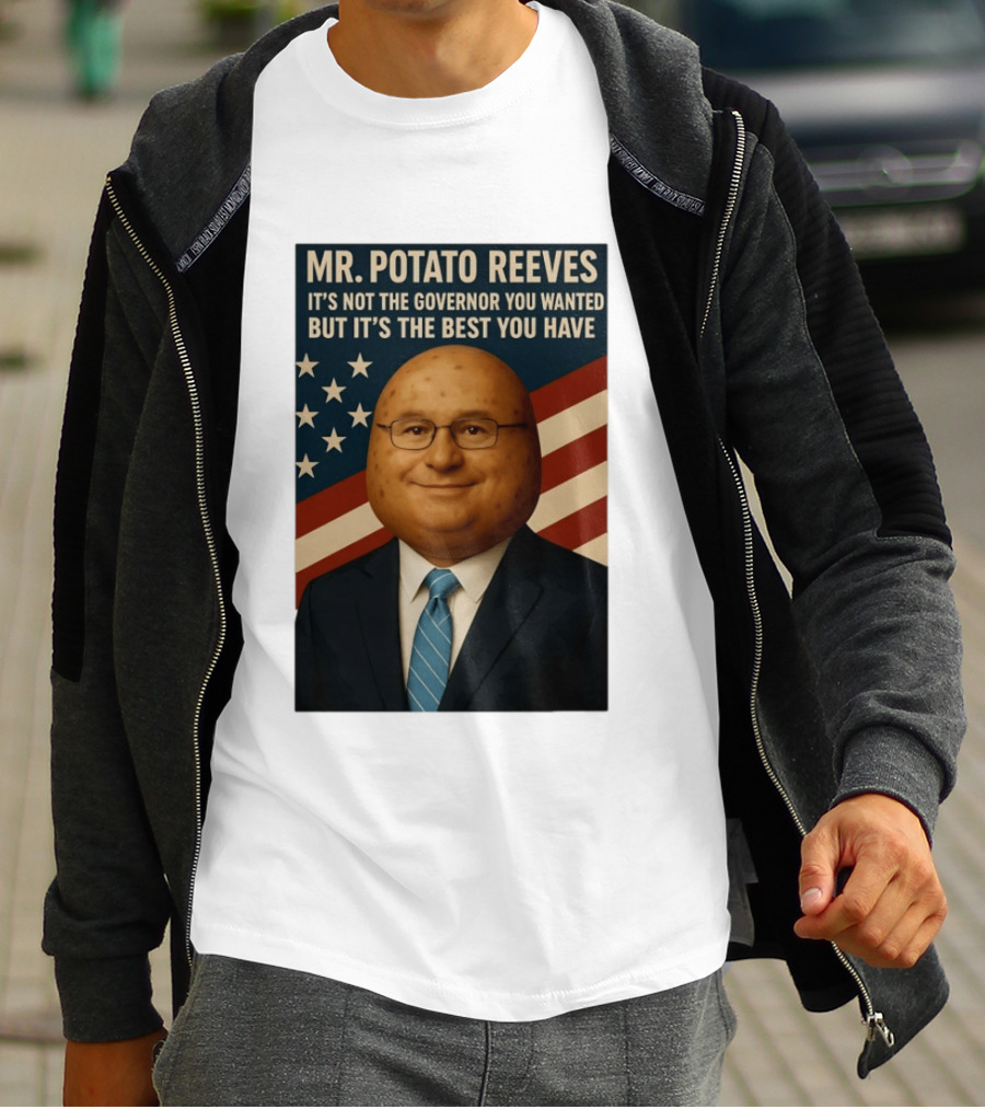 Mr. Potato Reeves It's Not The Governor You Wanted But It's The Best You Have T-Shirt