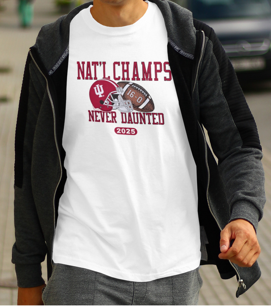 Indiana Hoosiers Nat'l Champs Never Daunted 16 0 2025 T-Shirt