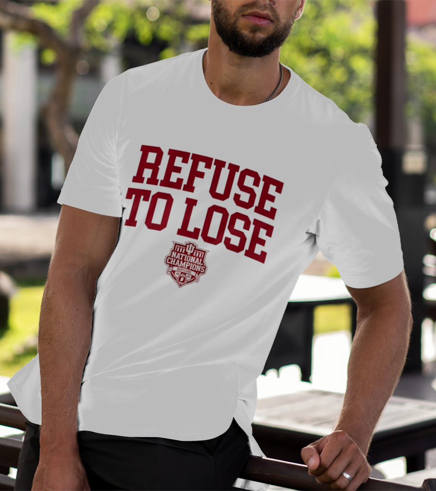 Indiana Hoosiers Refuse To Lose National Champions 2025 T-Shirt