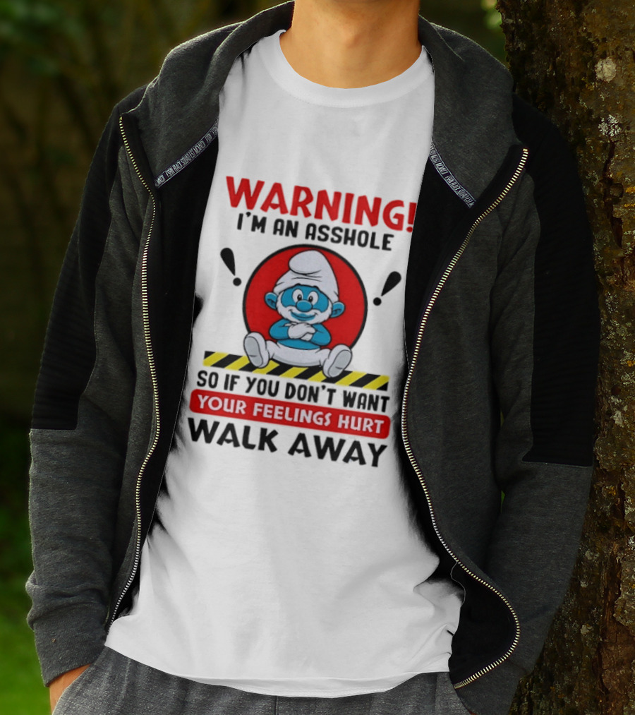Warning I'm An Asshole Papa Smurf Your Feelings Hurt Walk Away T-Shirt
