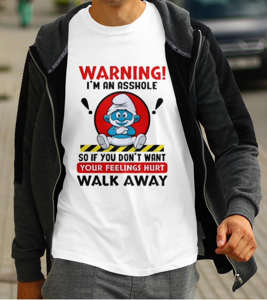 Warning I'm An Asshole Papa Smurf Your Feelings Hurt Walk Away T-Shirt