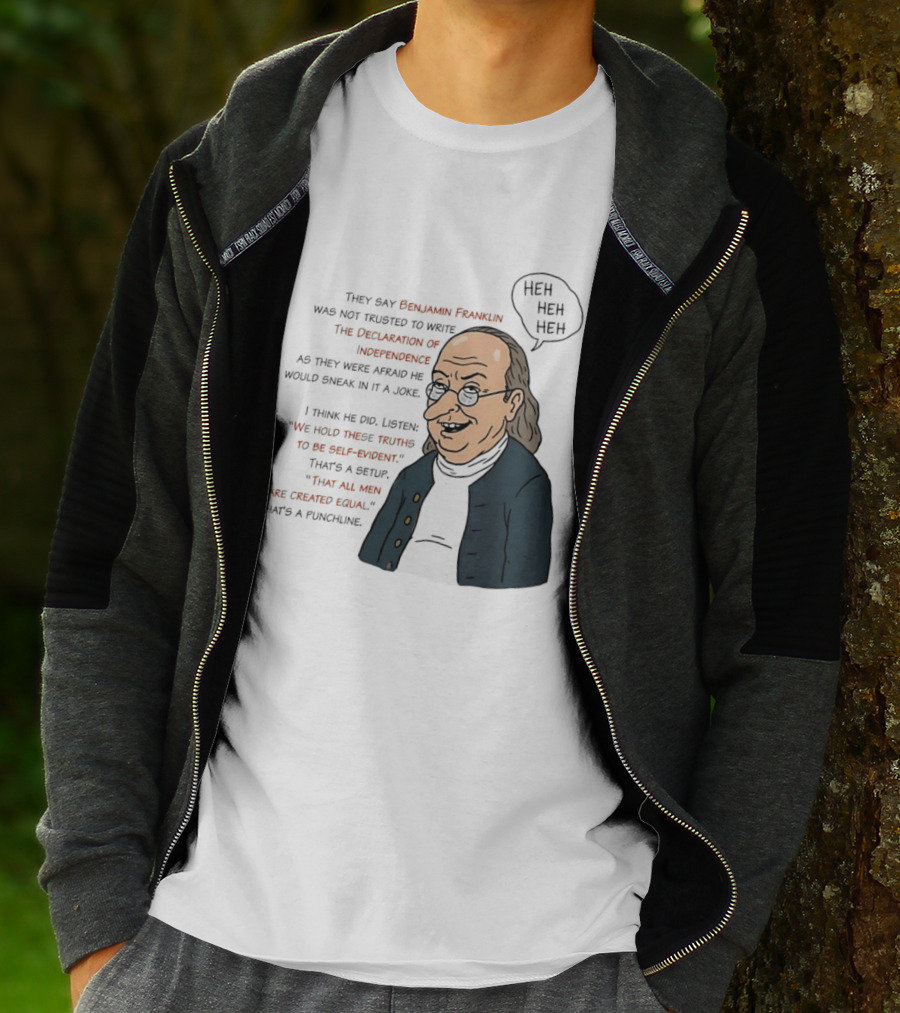 Benjamin Franklin Declaration Of Independence Joke Truths Punchline T-Shirt