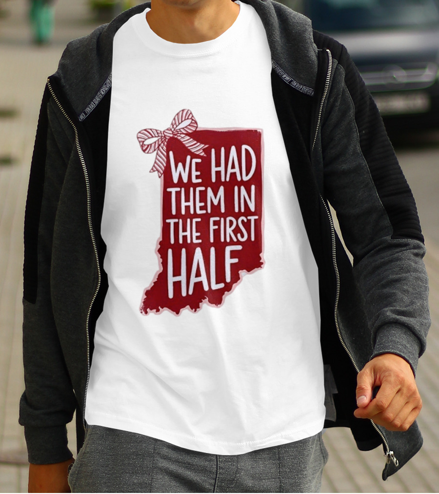 We Had Them In The First Half Indiana Map Bow T-Shirt