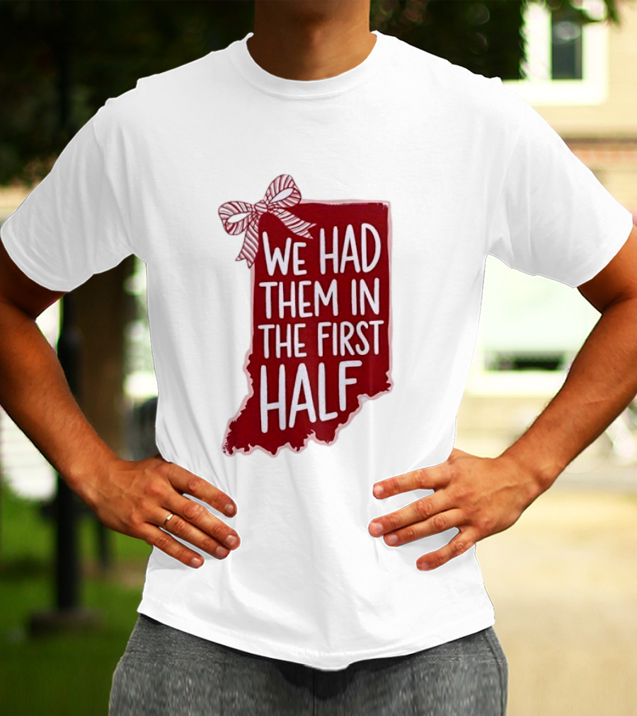 We Had Them In The First Half Indiana Map Bow T-Shirt