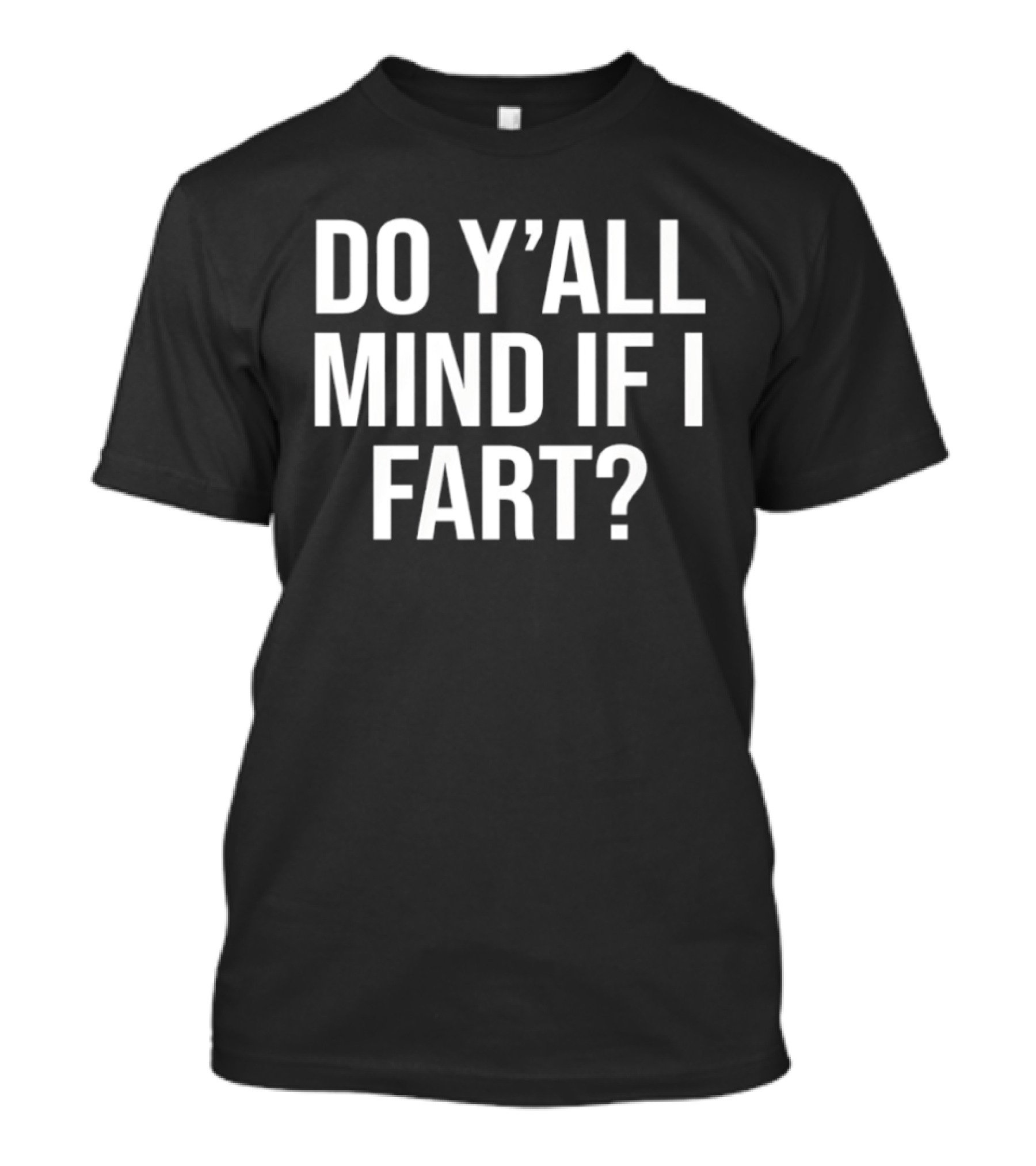 Do Y'all Mind If I Fart Funny Saying T-Shirt