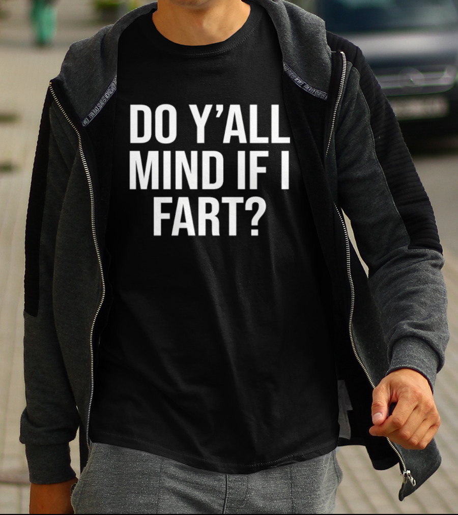 Do Y'all Mind If I Fart Funny Saying T-Shirt