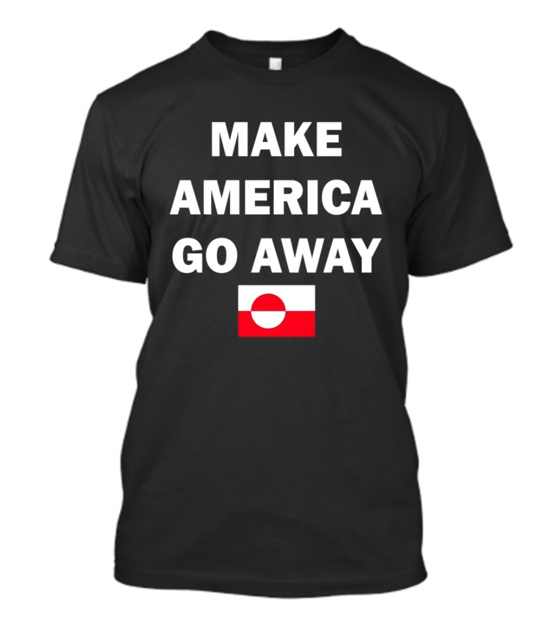 Make America Go Away Greenland Flag T-Shirt