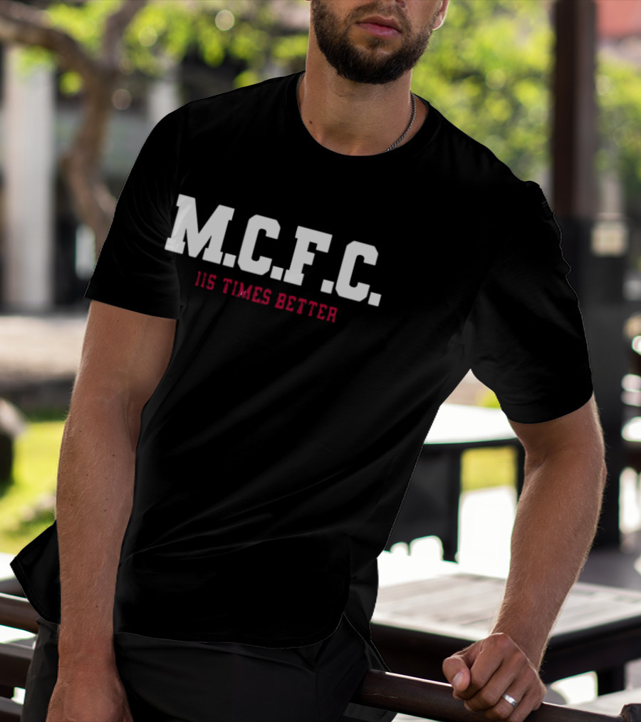 M.C.F.C. 115 Times Better Manchester City's 115 Charges T-Shirt