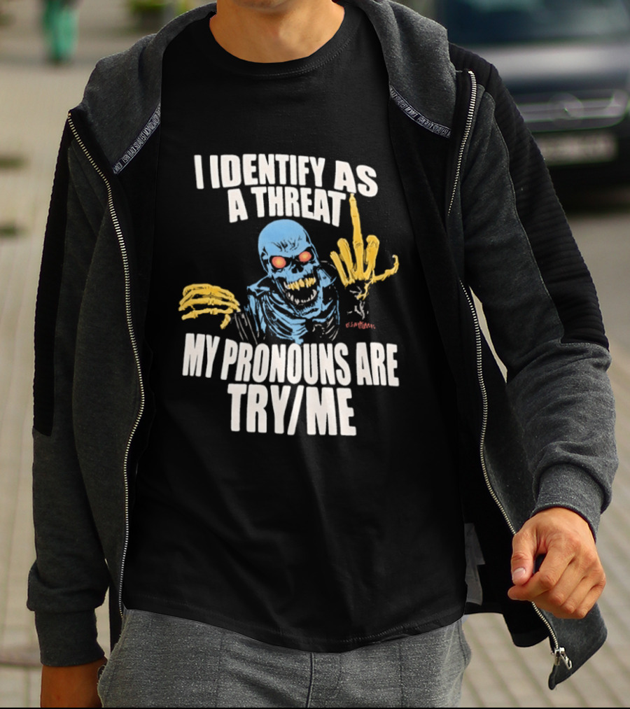 Skeleton I Identify As A Threat My Pronouns Are Try Me Bold Skull Middle Finger T-Shirt