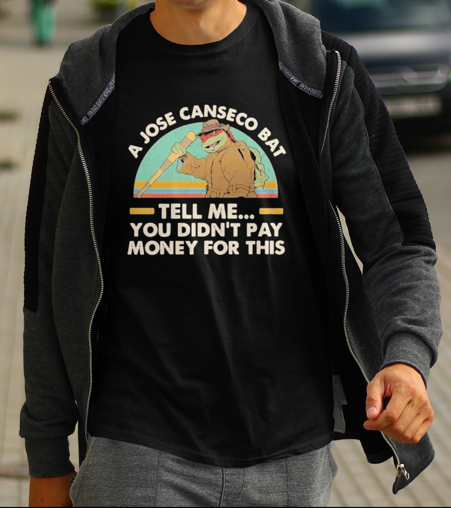 A Jose Canseco Bat Tell Me You Didn't Pay Money For This T-Shirt