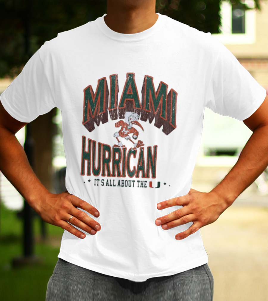 Miami Hurricanes It's All About The U T-Shirt