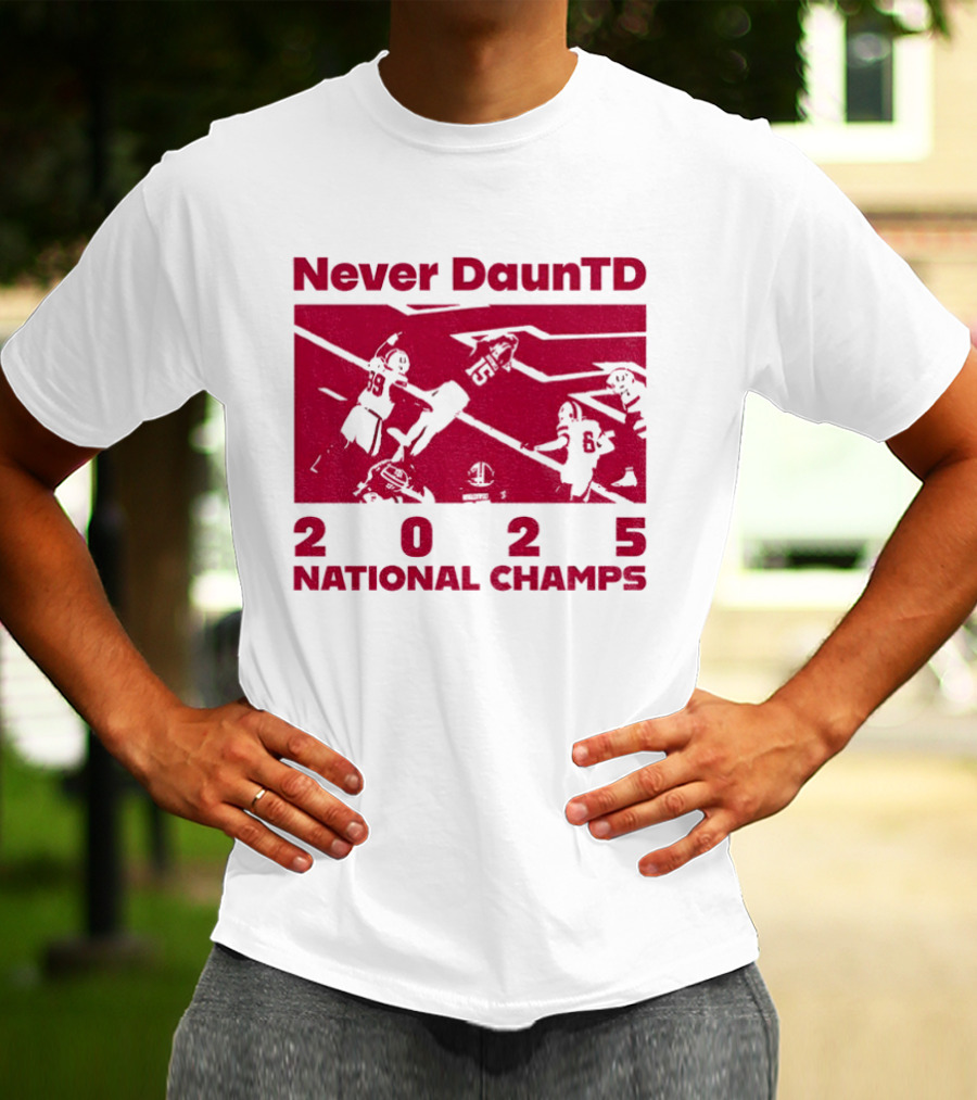 Never DaunTD Indiana Hoosier Football 2025 National Champs T-Shirt