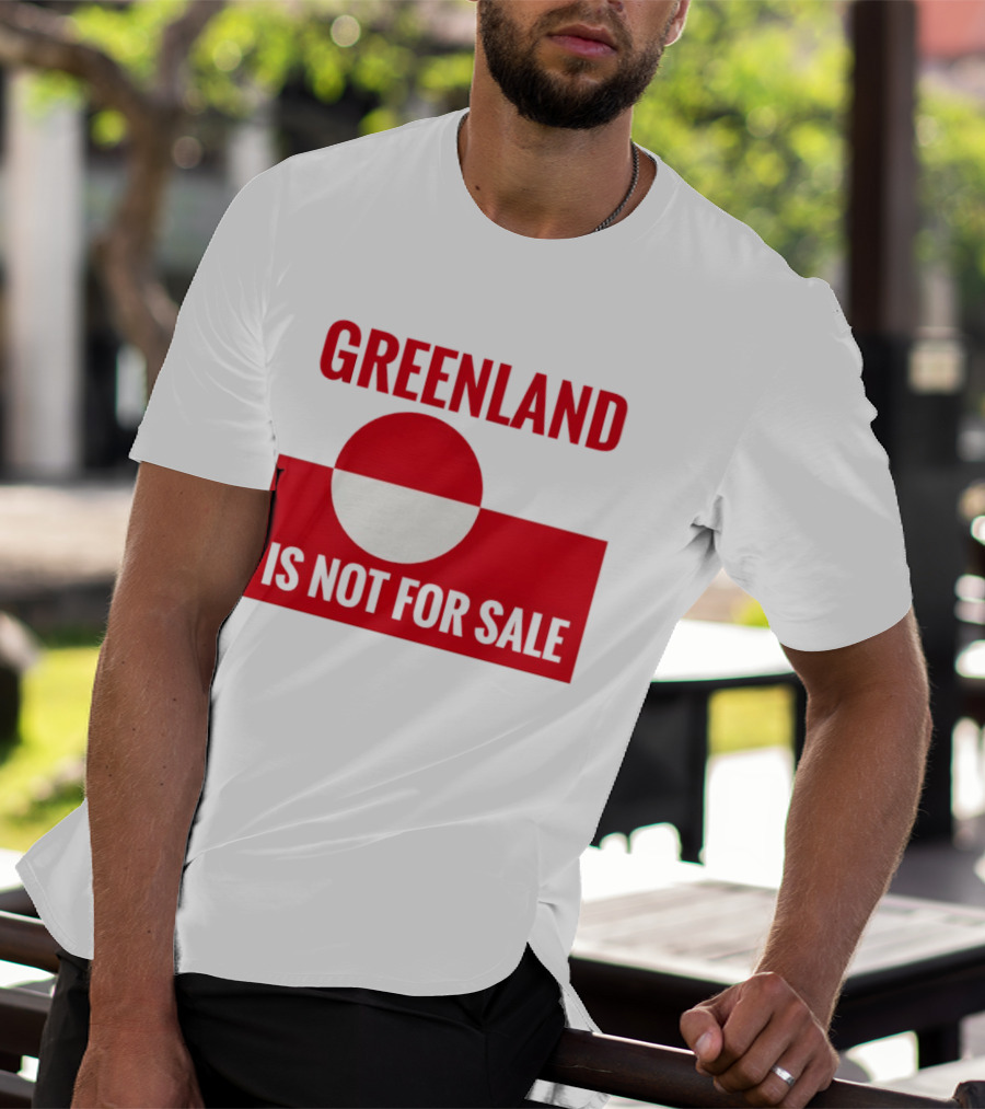Greenland Is Not For Sale Anti Trump Political T-Shirt
