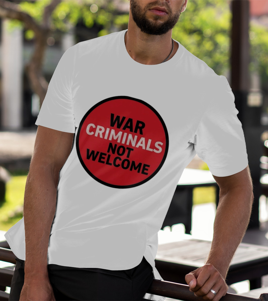 War Criminals Not Welcome Red Circle Message T-Shirt