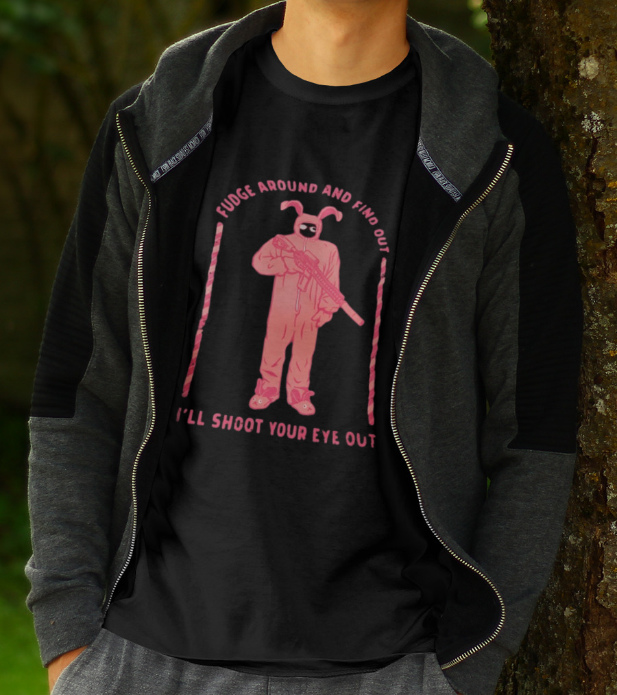 Fudge Around Bunny Suit I'll Shoot Your Eye Out T-Shirt