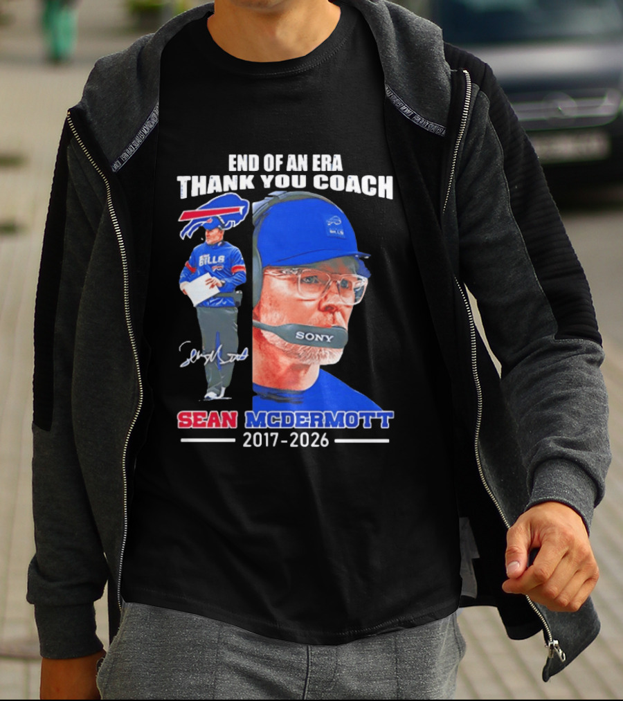 End Of An Era Thank You Coach Sean McDermott Buffalo Bills 2017 2026 T-Shirt