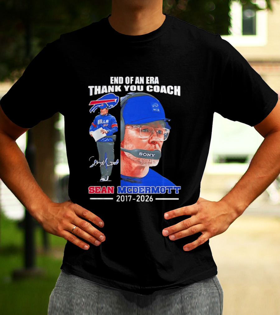 End Of An Era Thank You Coach Sean McDermott Buffalo Bills 2017 2026 T-Shirt