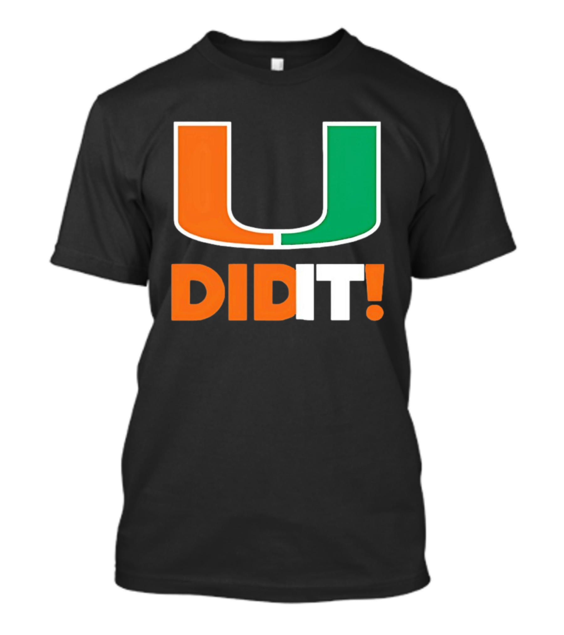 Miami Hurricanes U Did It Big T-Shirt