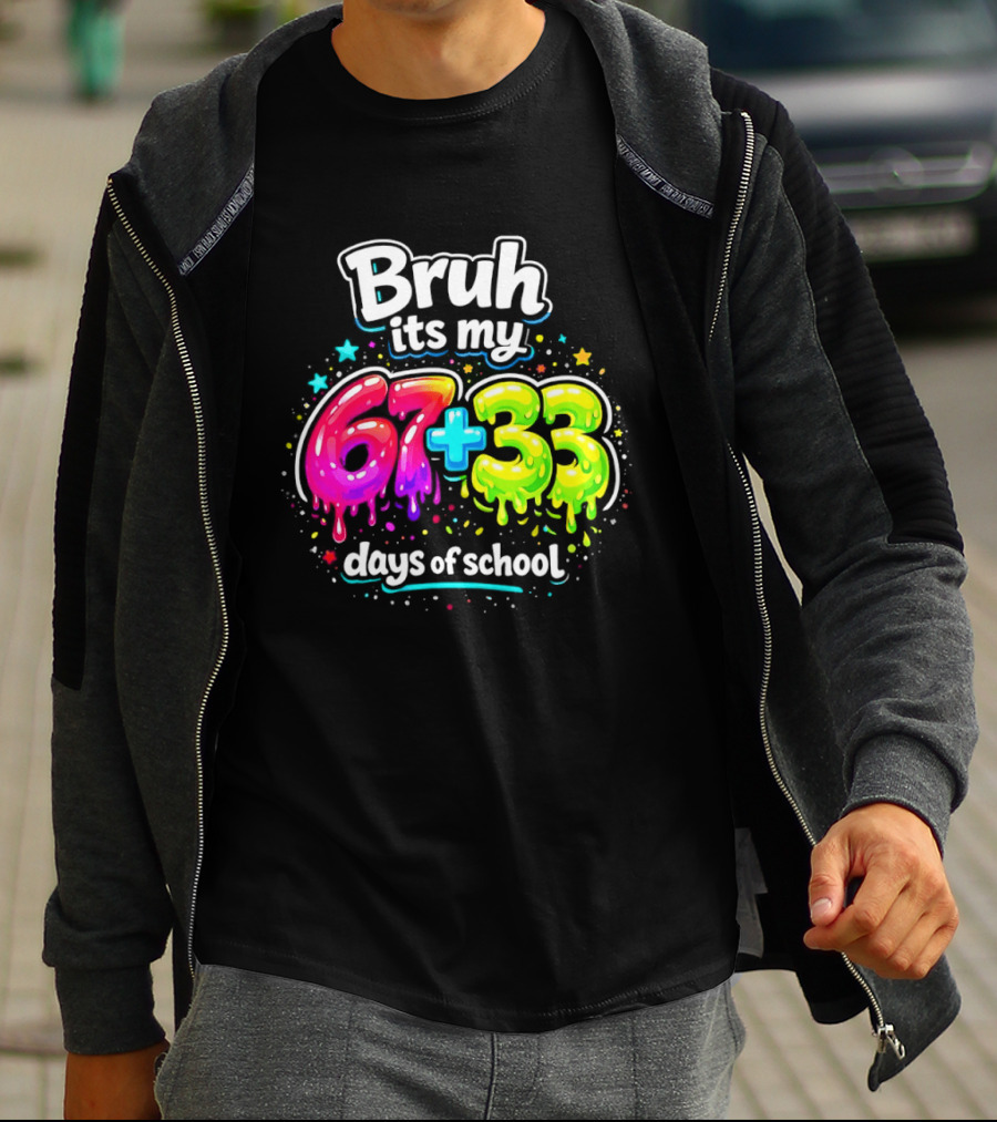 Bruh Its My 67 Plus 33 Days Of School Happy 100th Day Celebration T-Shirt