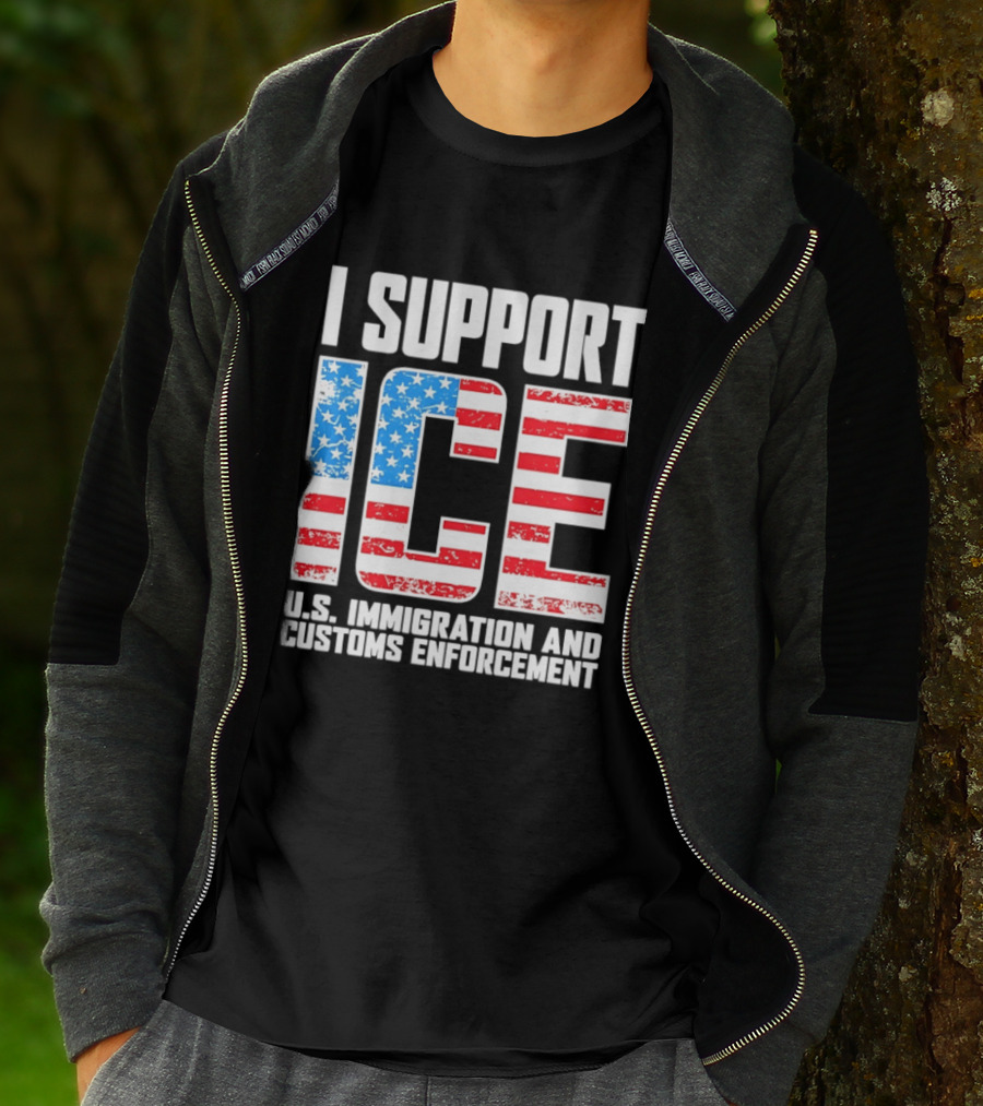 I Support ICE U.S. Immigration And Customs Enforcement American Flag T-Shirt