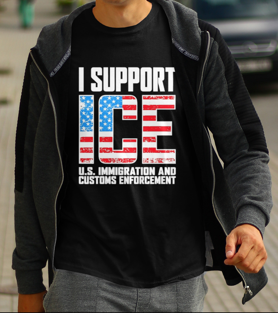 I Support ICE U.S. Immigration And Customs Enforcement American Flag T-Shirt